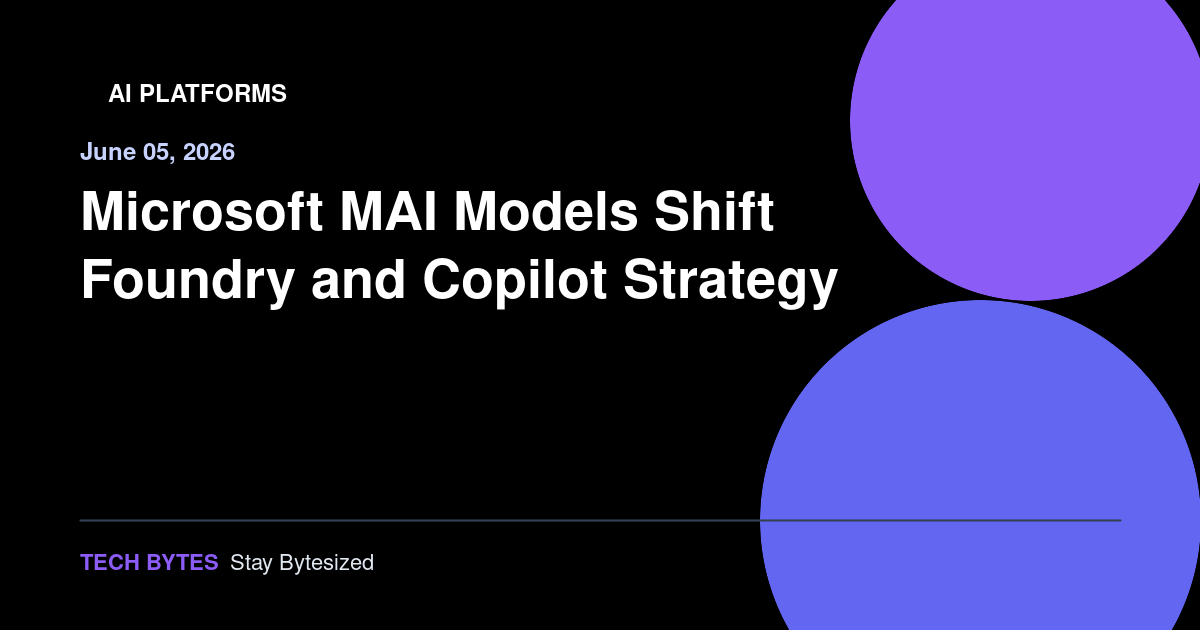 Microsoft MAI Models Shift Foundry and Copilot Strategy