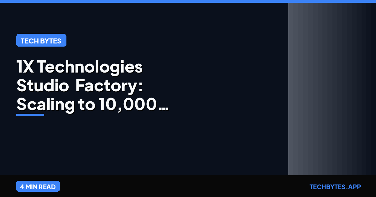 1X Technologies "Studio" Factory: Scaling to 10,000 Humanoids