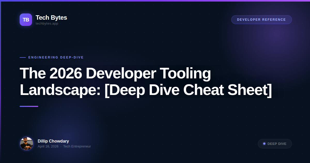 The 2026 Developer Tooling Landscape: [Deep Dive Cheat Sheet]