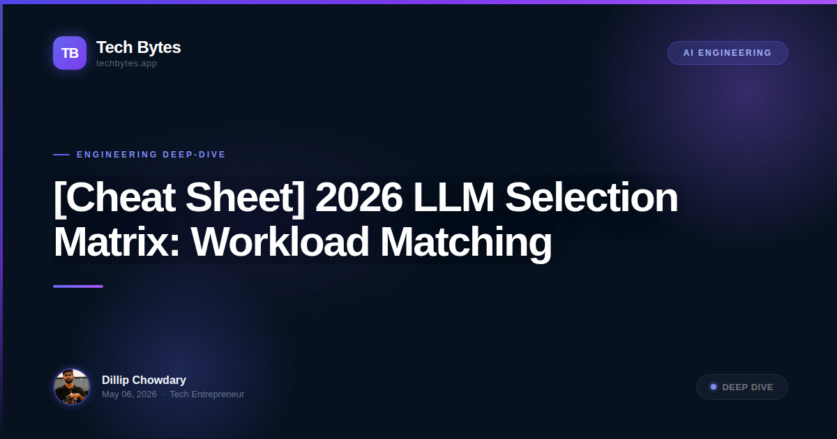 [Cheat Sheet] 2026 LLM Selection Matrix: Workload Matching