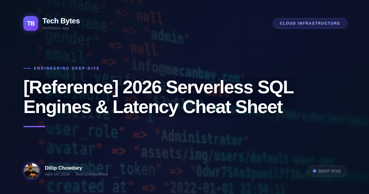 [Reference] 2026 Serverless SQL Engines & Latency Cheat Sheet