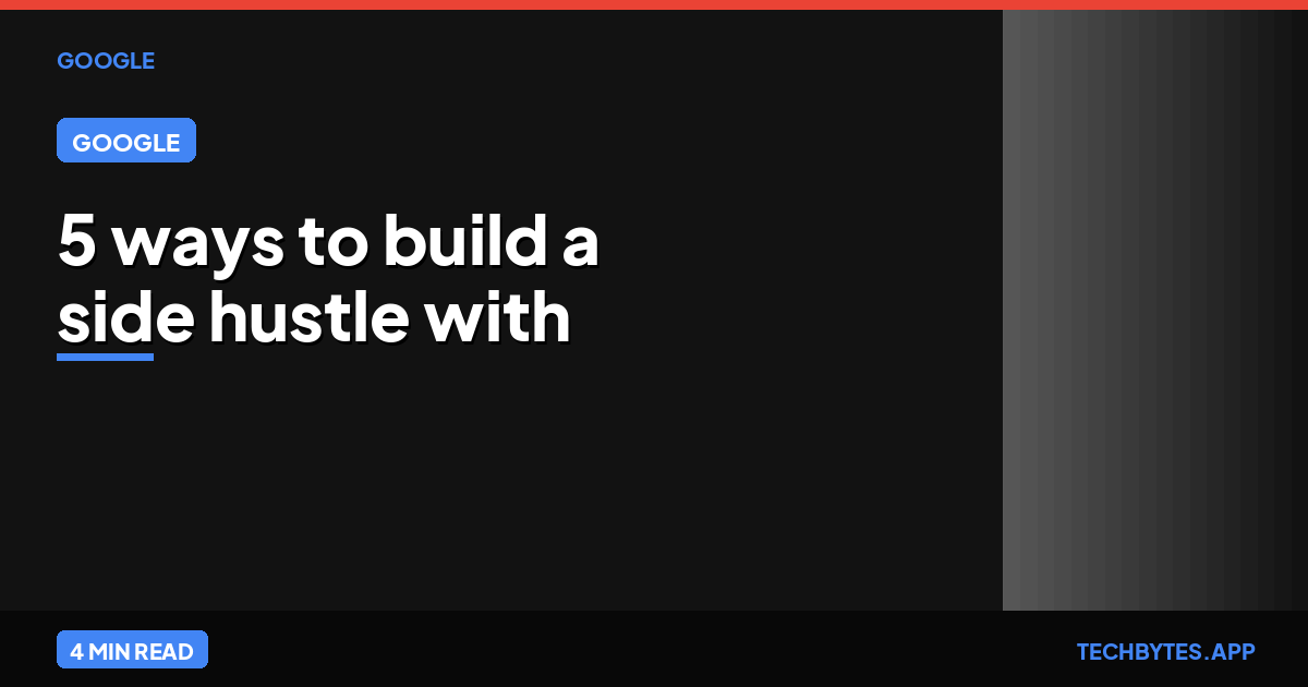 5 ways to build a side hustle with Gemini