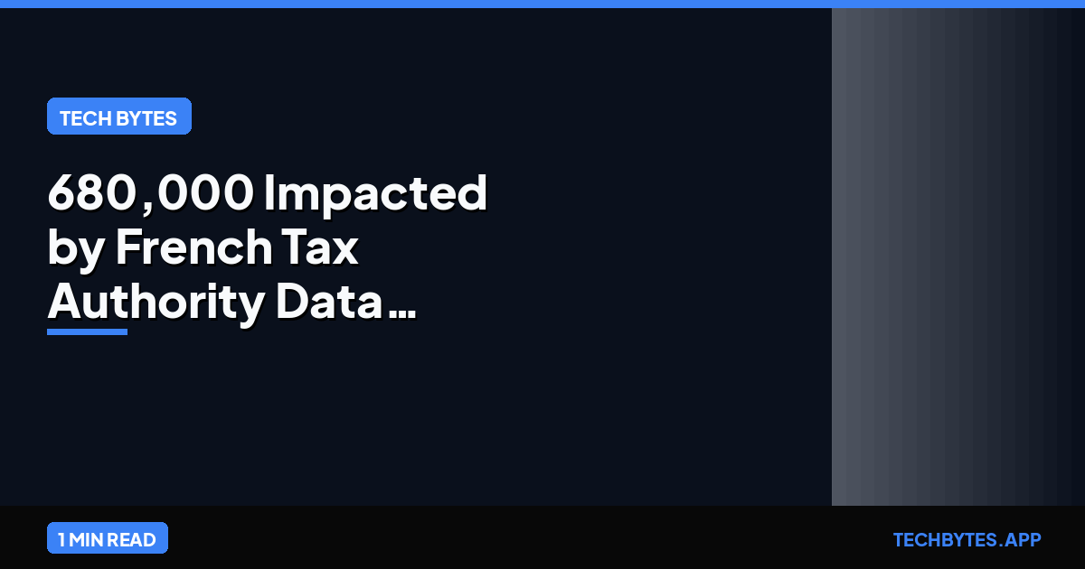 680,000 Impacted by French Tax Authority Data Breach