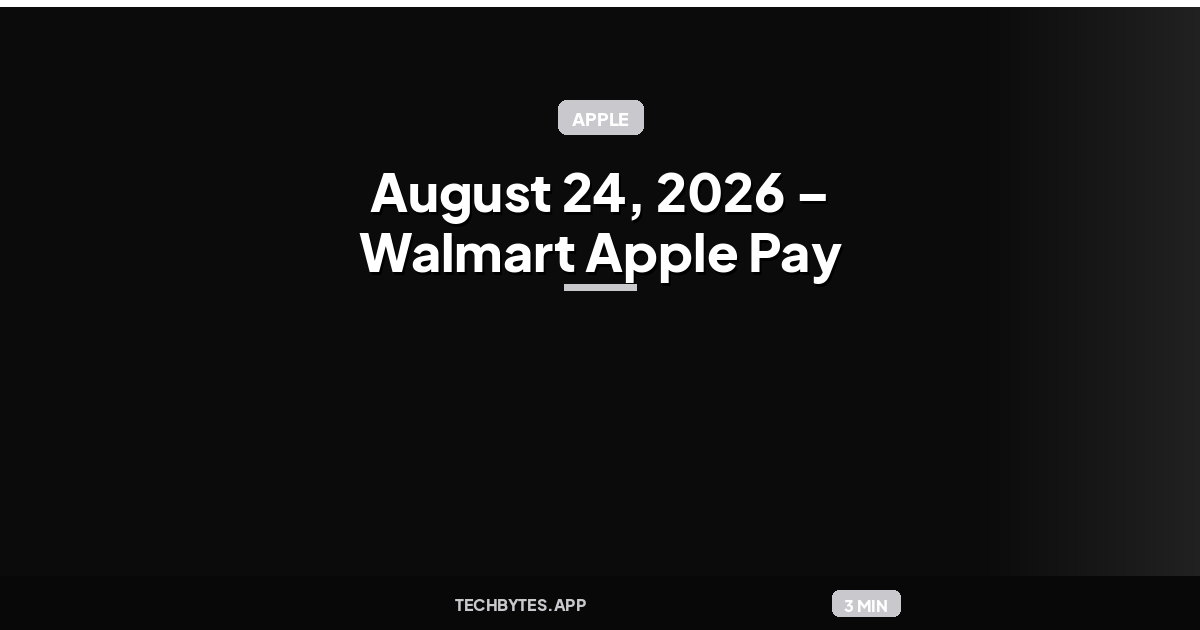 9to5Mac Daily: August 24, 2026 – Walmart Apple Pay rollout, Apple