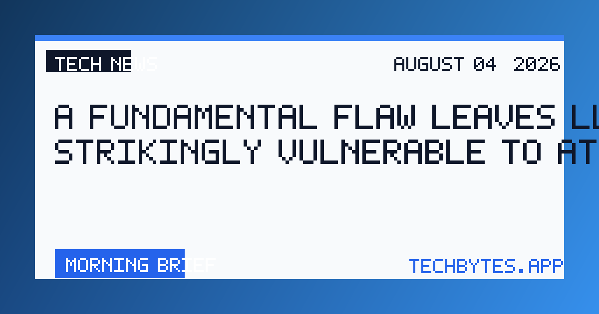 A fundamental flaw leaves LLMs strikingly vulnerable to attack