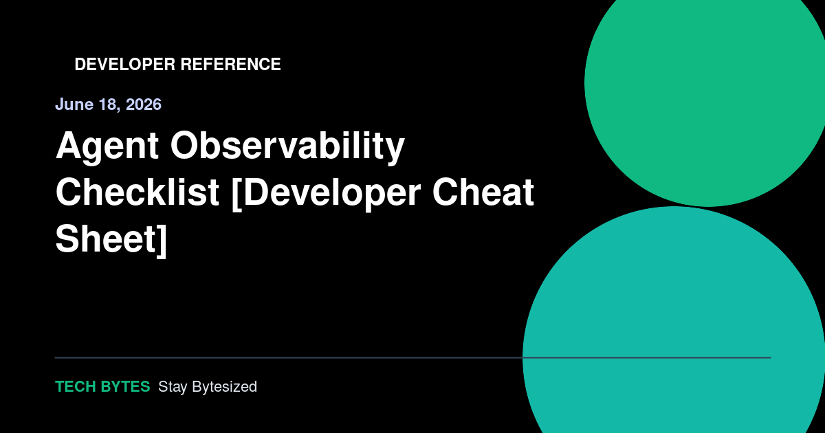Agent Observability Checklist [Developer Cheat Sheet]