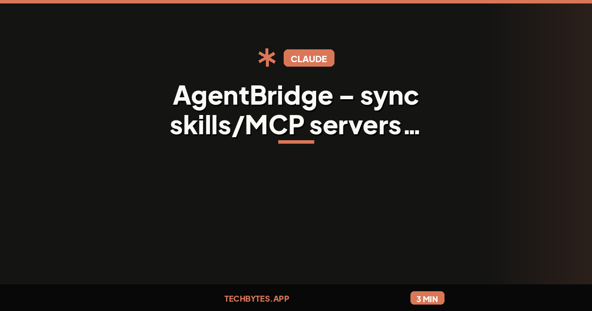 AgentBridge – sync skills/MCP servers across Claude Code, Codex