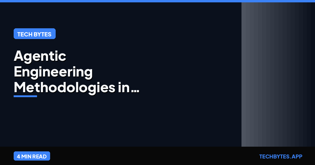 Agentic Engineering Methodologies in 2026: The New "Golden Path" | Tech Bytes