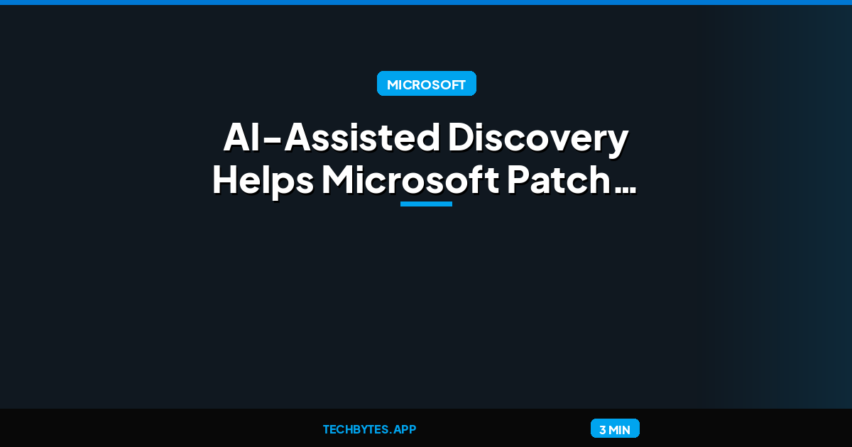 AI-Assisted Discovery Helps Microsoft Patch More Than 1,000