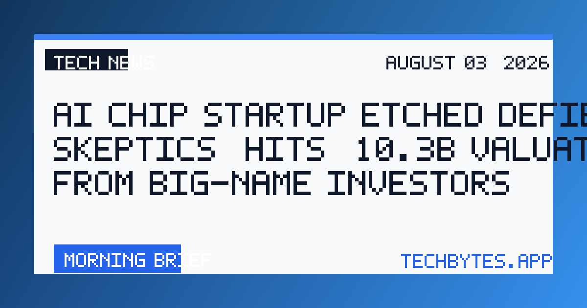 AI chip startup Etched defies skeptics, hits $10.3B valuation from big-name investors