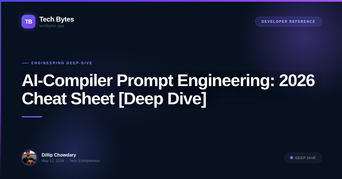 AI-Compiler Prompt Engineering: 2026 Cheat Sheet [Deep Dive]