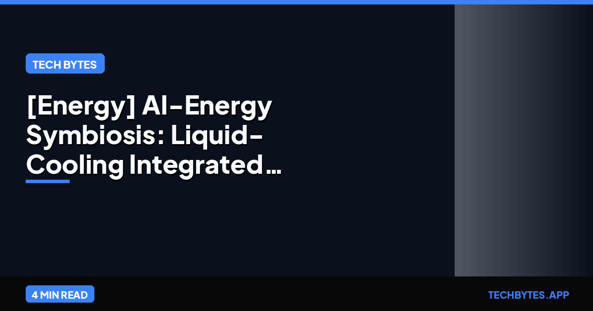 [Energy] AI-Energy Symbiosis: Liquid-Cooling Integrated with SMRs