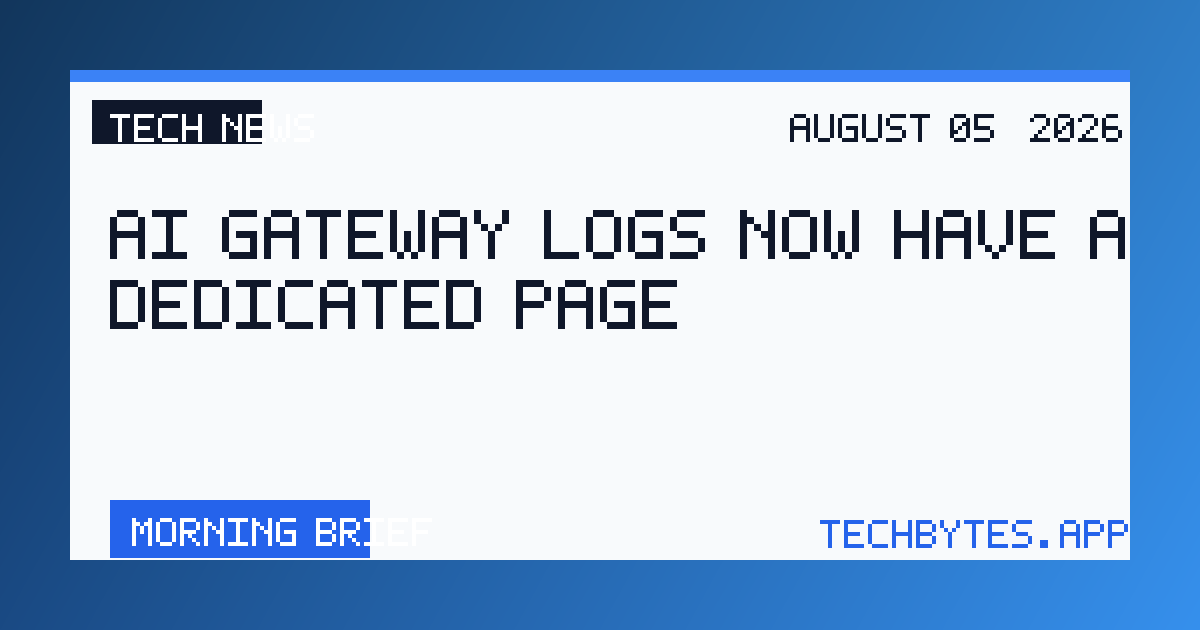 AI Gateway logs now have a dedicated page
