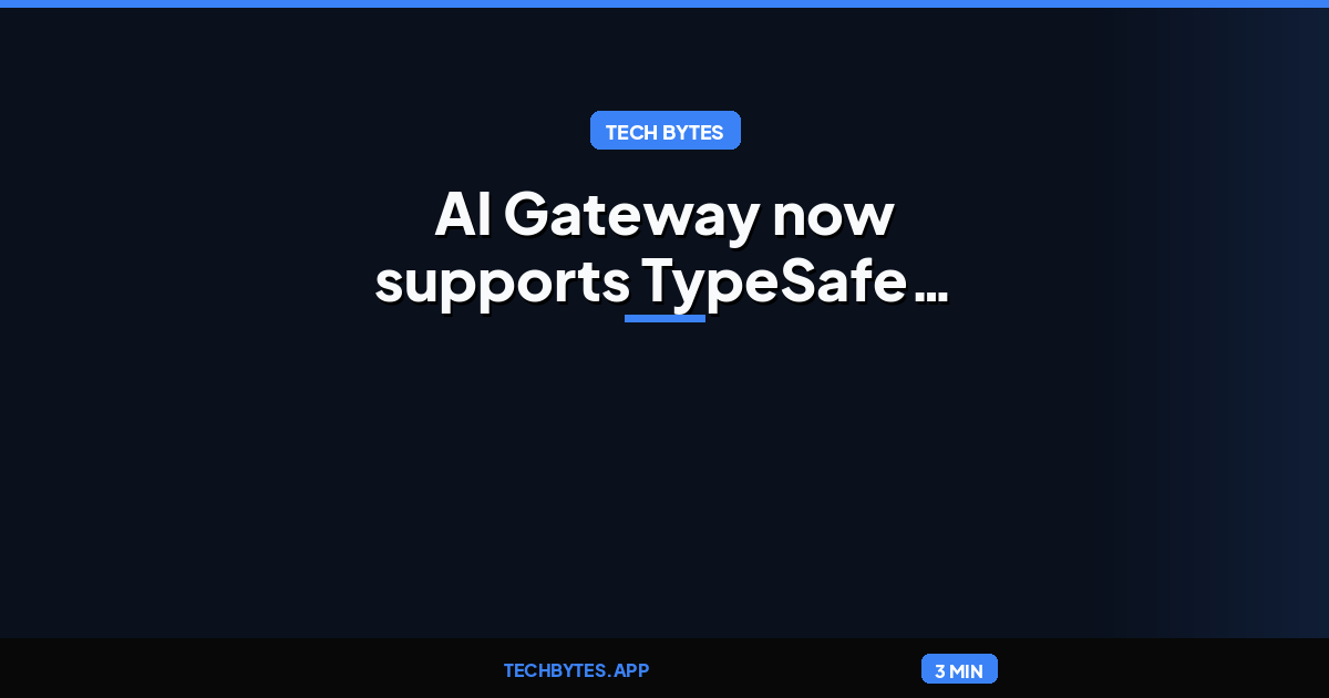 AI Gateway now supports TypeSafe clients and an HTTP API for Jev