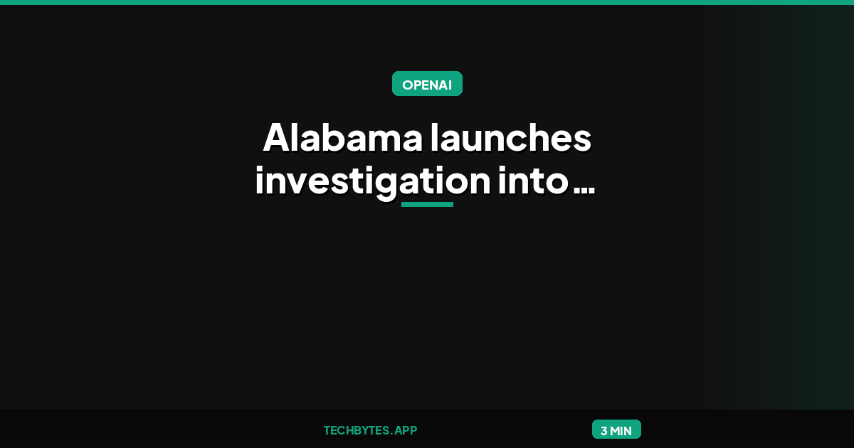 Alabama launches investigation into OpenAI’s hack of Hugging Face