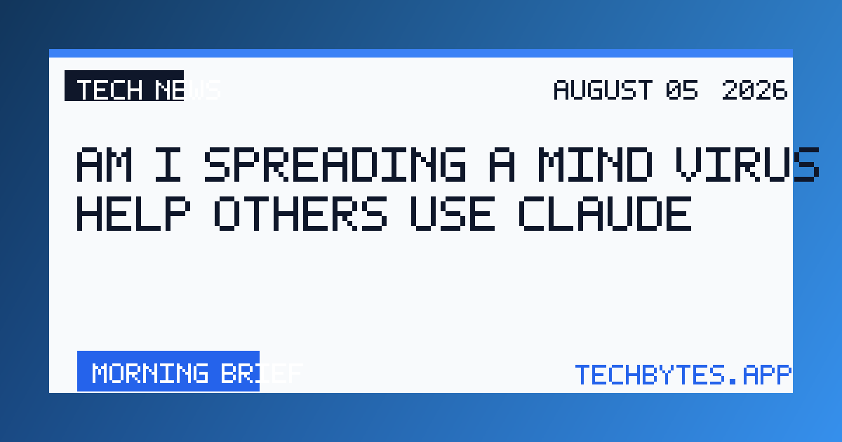 Am I spreading a mind virus when I help others use Claude?