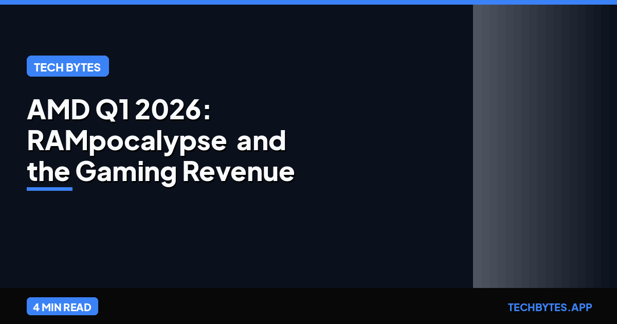 AMD Q1 2026: 'RAMpocalypse' and the Gaming Revenue Drop | Tech Bytes