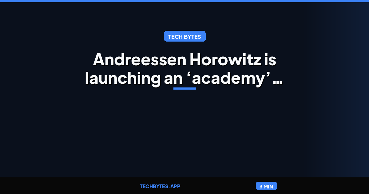 Andreessen Horowitz is launching an ‘academy’ with no homework