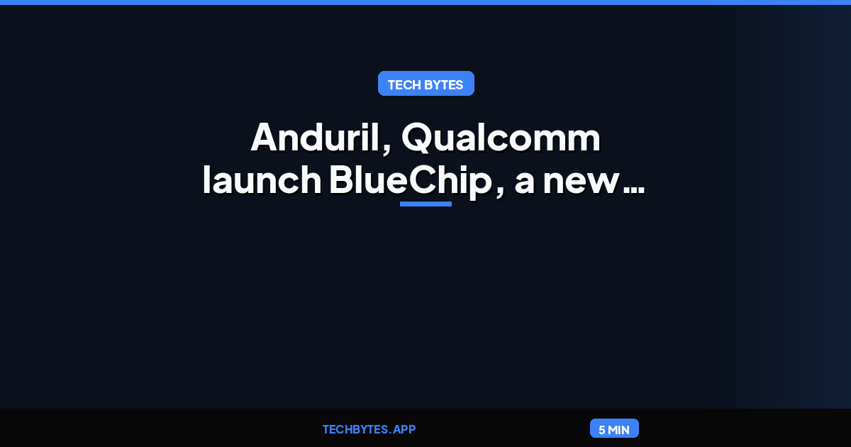 Anduril, Qualcomm launch BlueChip, a new kind of US-made laptop