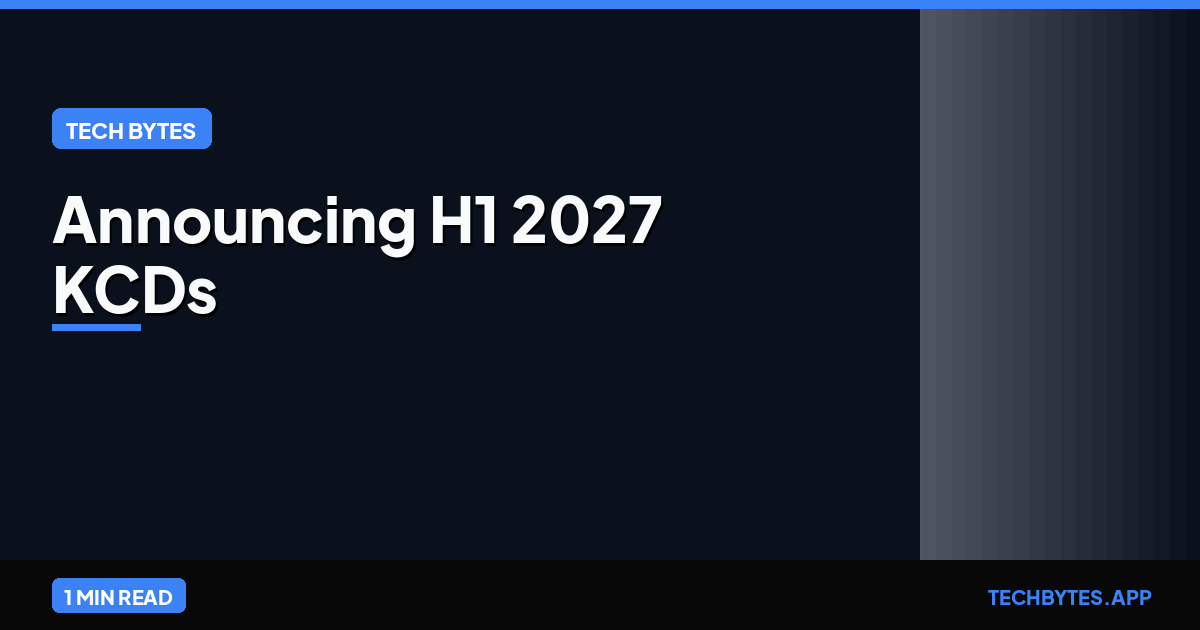 Announcing H1 2027 KCDs