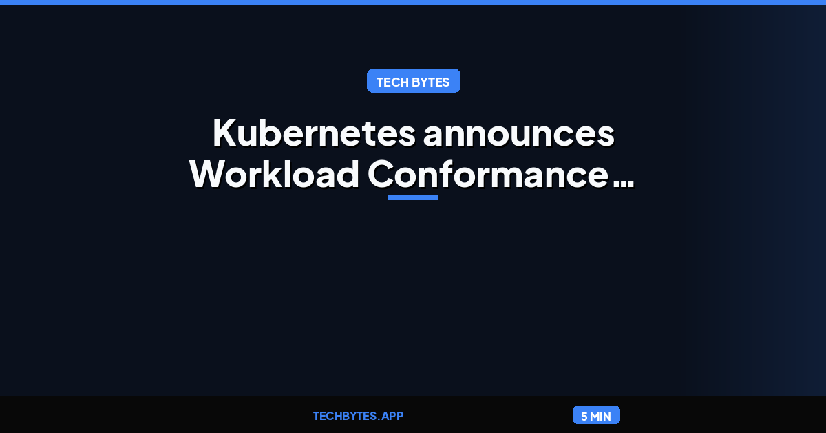 Kubernetes announces Workload Conformance Working Group