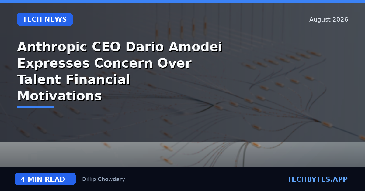Anthropic CEO Dario Amodei Expresses Concern Over Talent Financial Motivations