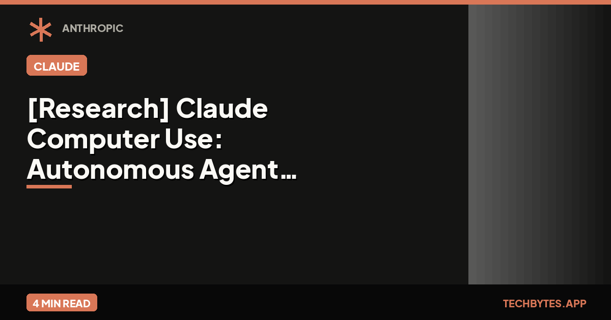 [Research] Claude Computer Use: Autonomous Agent Deep Dive