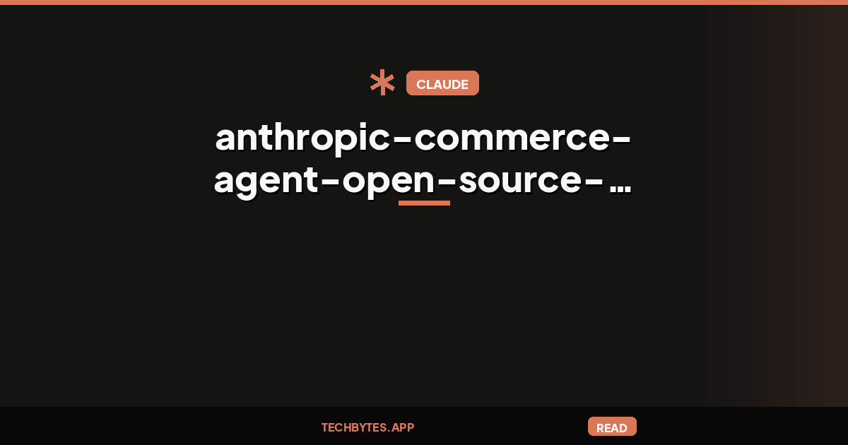 Anthropic commerce agent: open-source blueprint for shopping and merchant