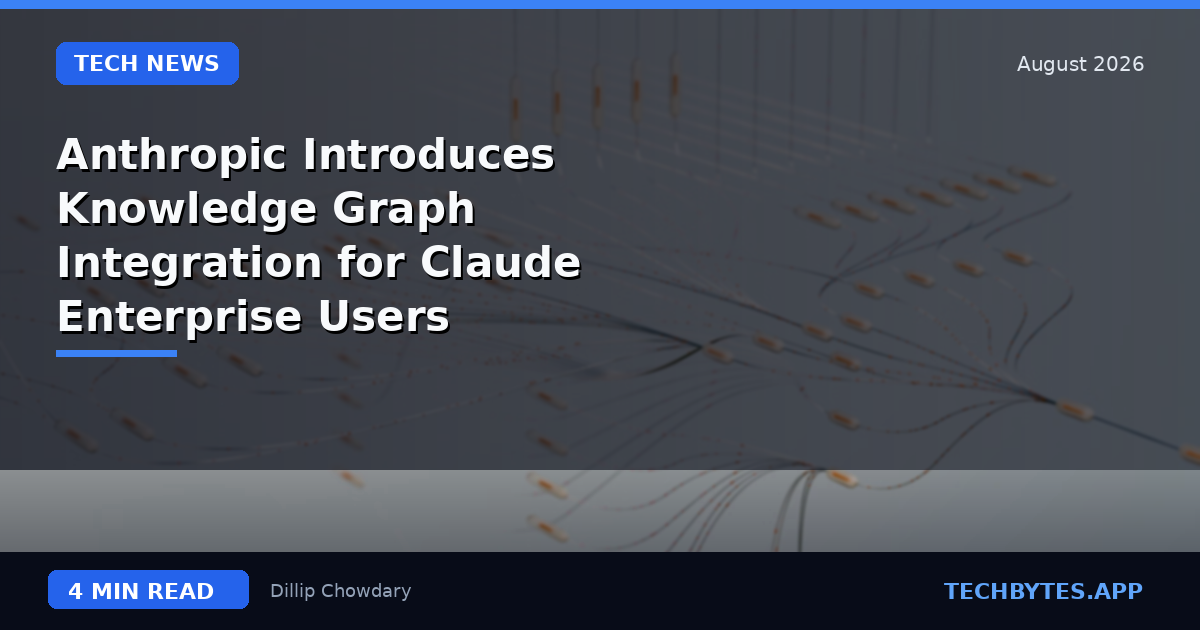 Anthropic Introduces Knowledge Graph Integration for Claude Enterprise Users