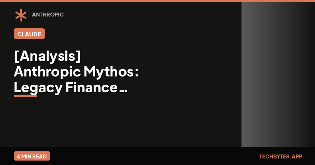 [Analysis] Anthropic Mythos: Legacy Finance Vulnerabilities