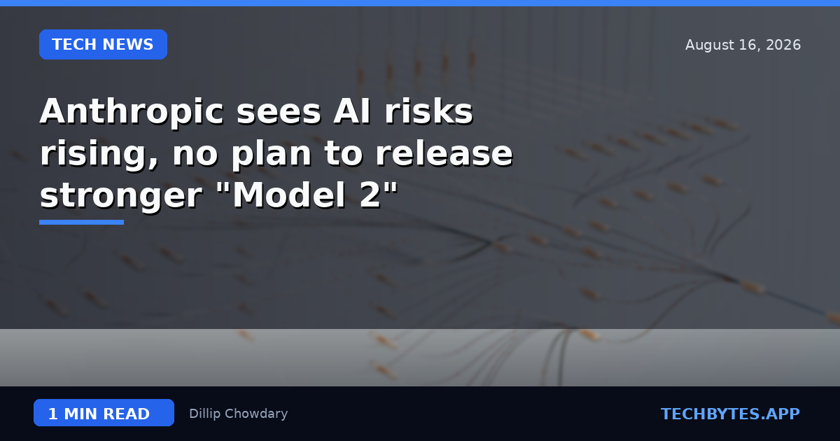 Anthropic sees AI risks rising, no plan to release stronger "Model 2"