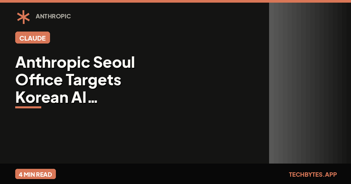 Anthropic Seoul Office Targets Korean AI Deployments