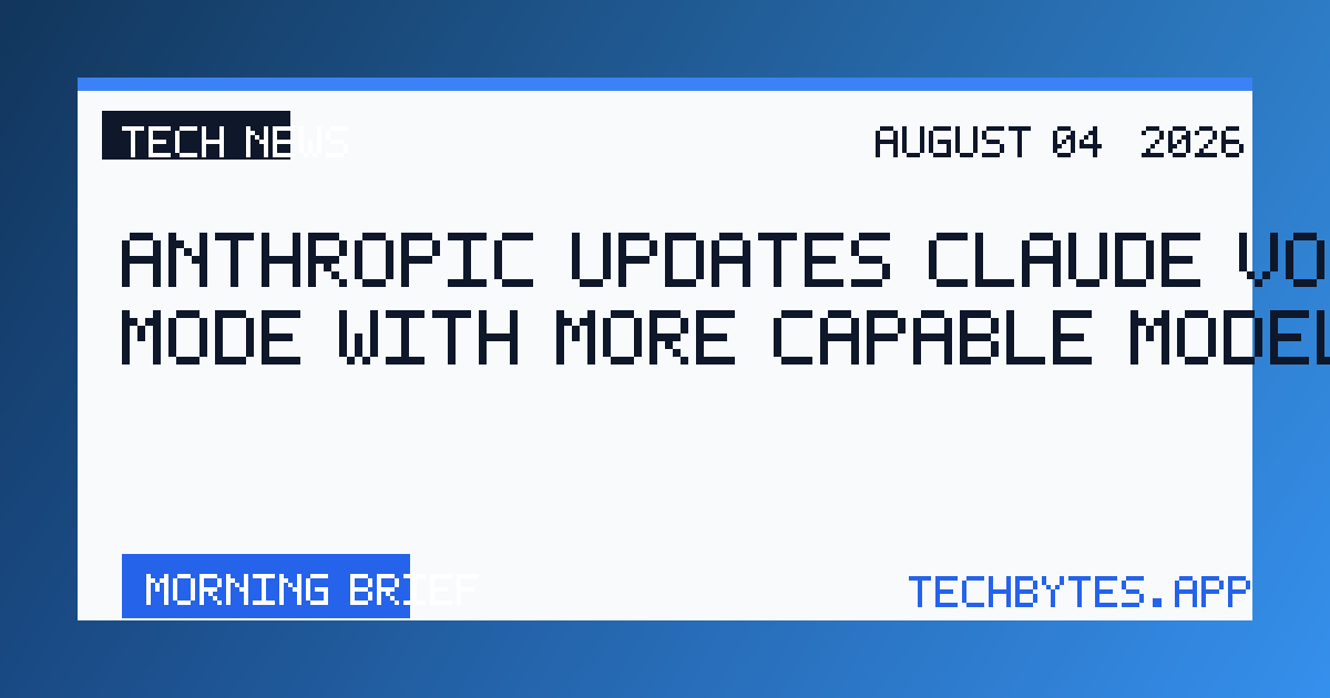 Anthropic updates Claude voice mode with more capable models