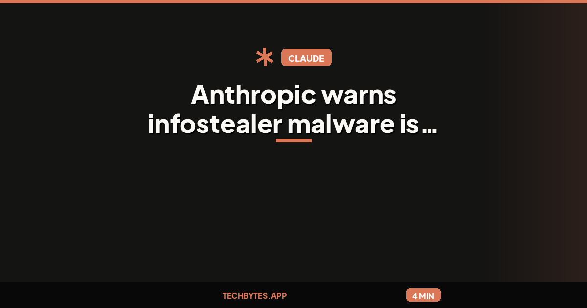 Anthropic warns infostealer malware is hijacking Claude sessions
