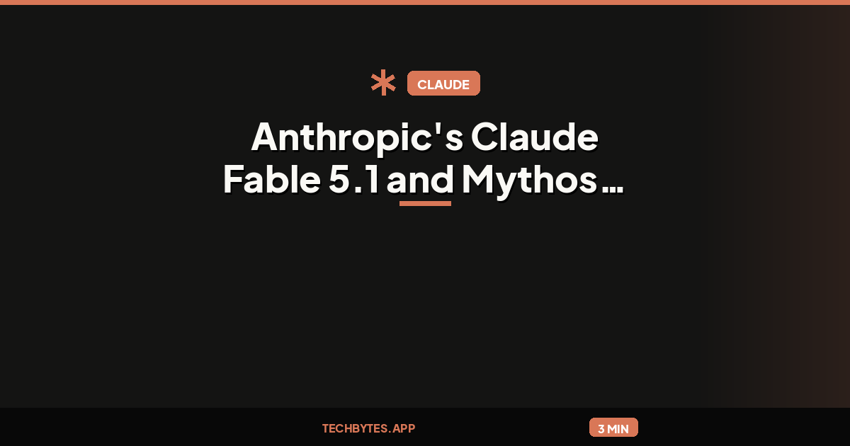 Anthropic's Claude Fable 5.1 and Mythos 5.1 arrive with a 75% cost