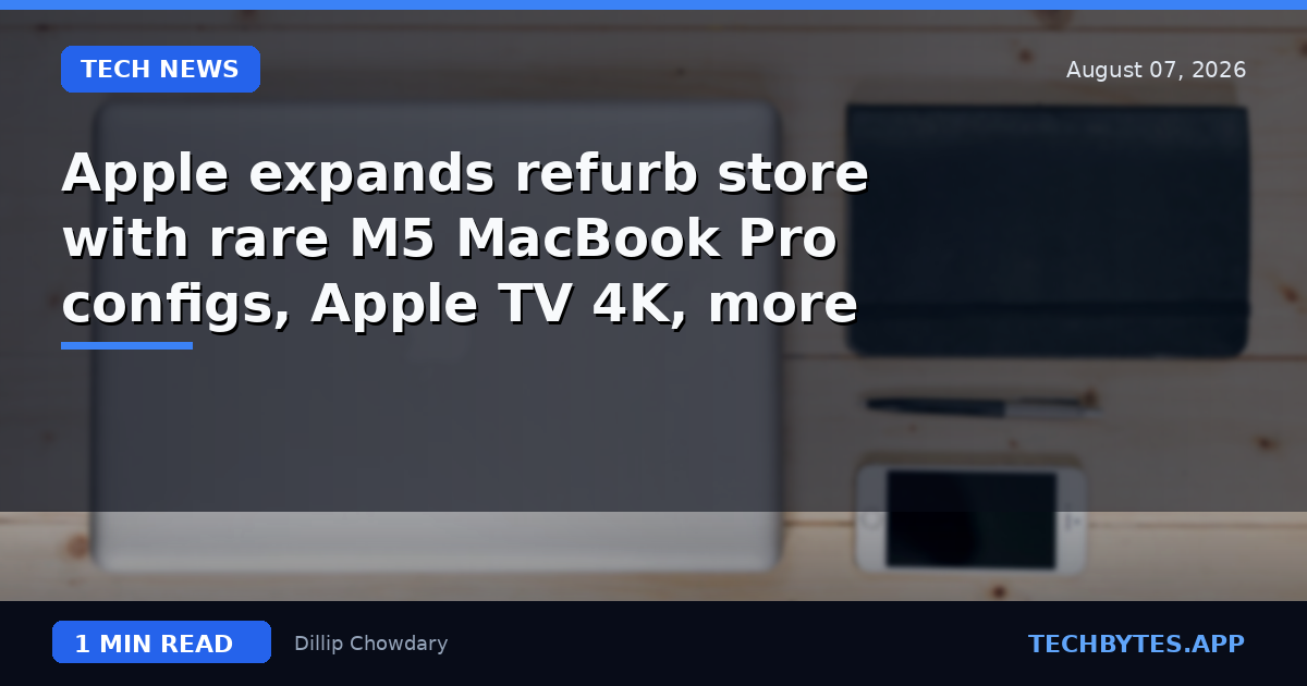 Apple expands refurb store with rare M5 MacBook Pro configs, Apple TV 4K, more