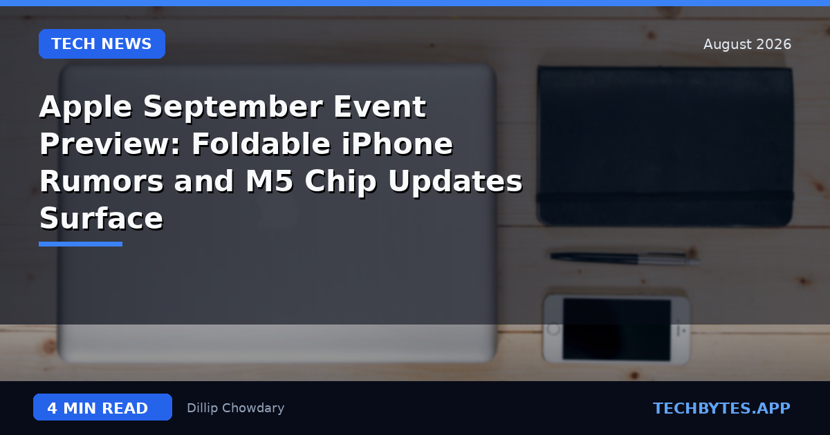 Apple September Event Preview: Foldable iPhone Rumors and M5 Chip Updates Surface