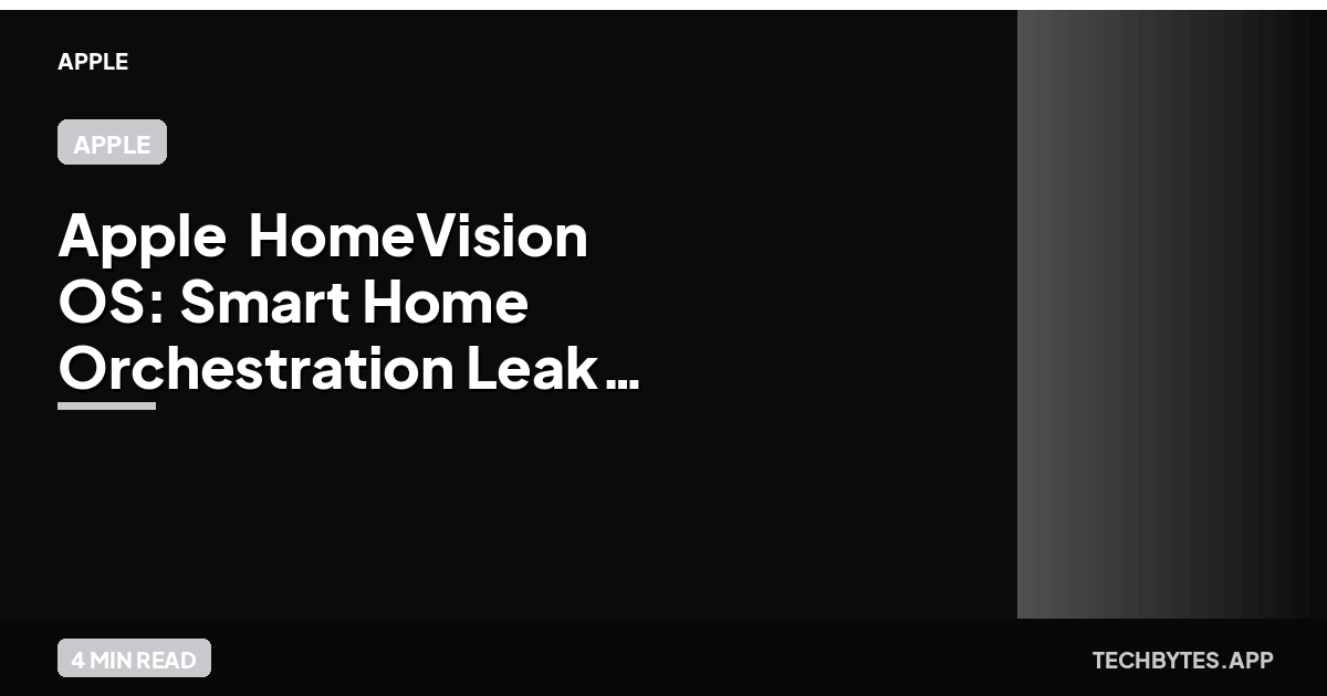 Apple 'HomeVision' OS: Smart Home Orchestration Leak | Tech Bytes