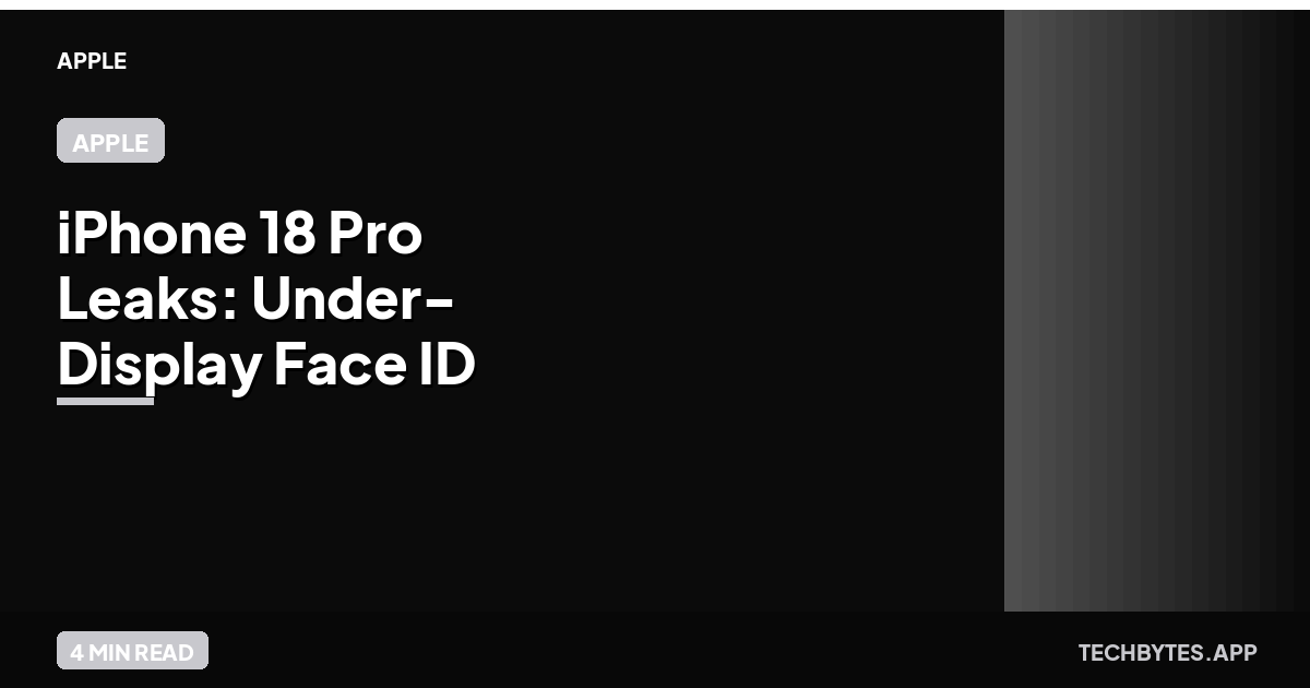 iPhone 18 Pro Leaks: Under-Display Face ID & 2nm Silicon