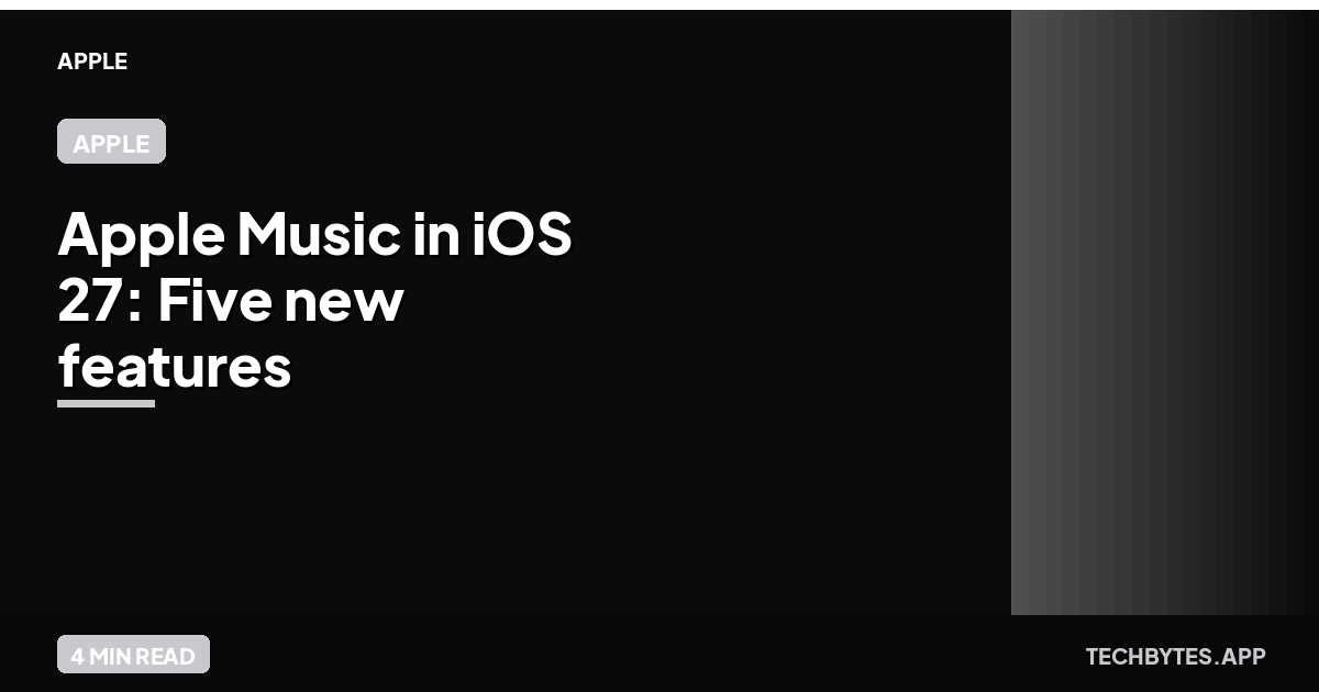 Apple Music in iOS 27: Five new features coming to your iPhone