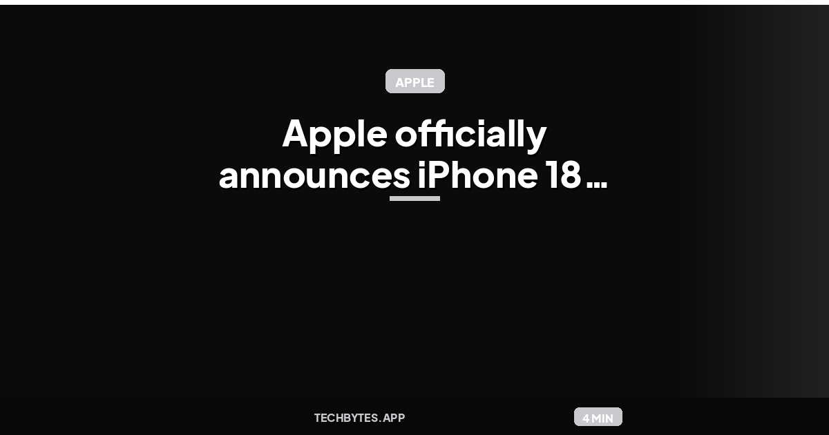 Apple officially announces iPhone 18 Pro and foldable iPhone event