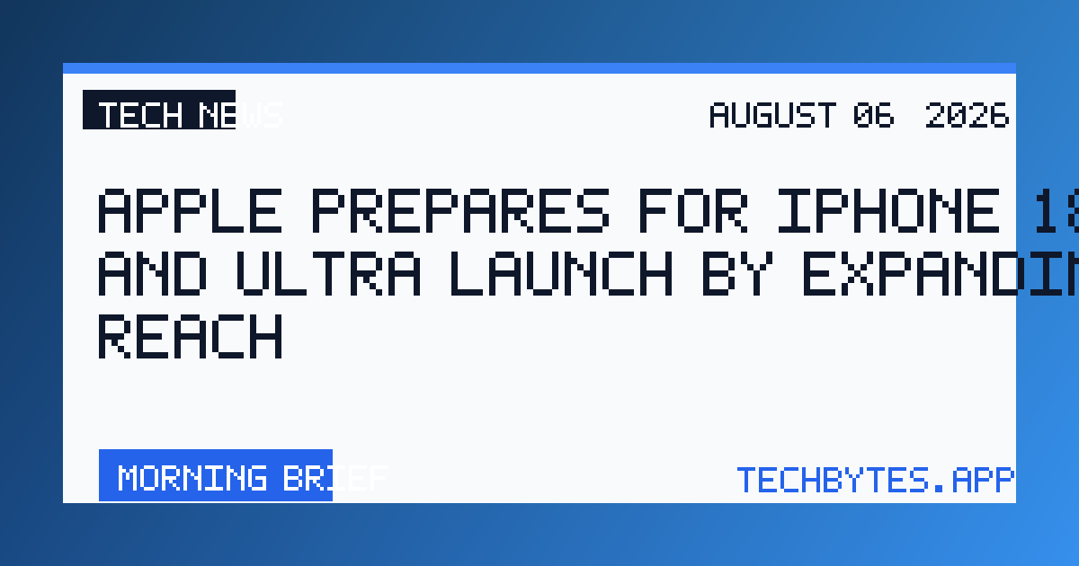 Apple prepares for iPhone 18 Pro and Ultra launch by expanding its reach