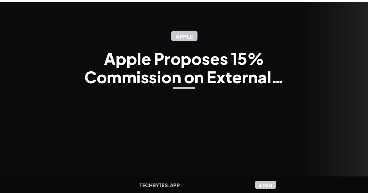 Apple Proposes 15% Commission on External iOS Purchases, Pending Court Approval