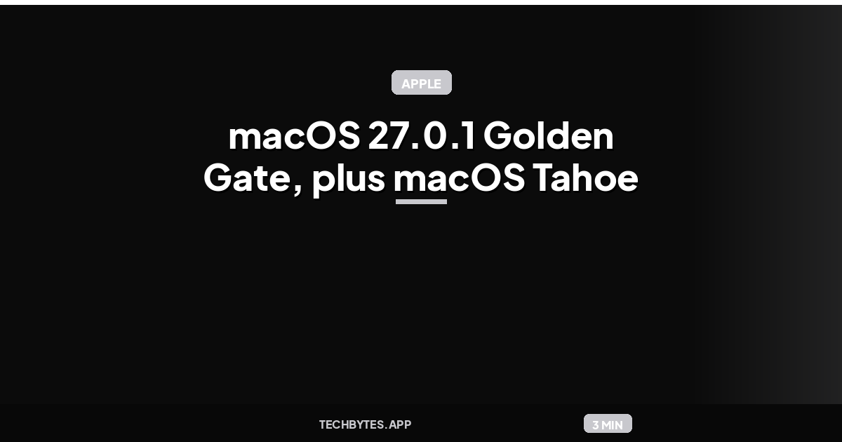 Apple releases macOS 27.0.1 Golden Gate, plus macOS Tahoe 26.7.1 and macOS