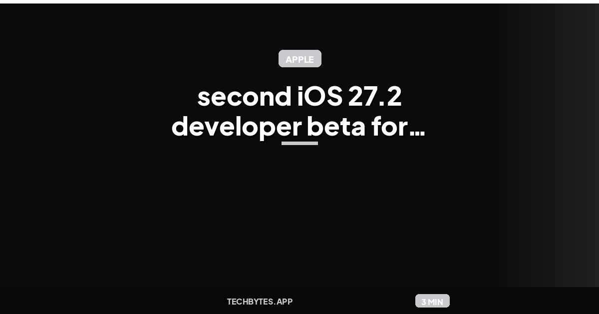 Apple releases second iOS 27.2 developer beta for iPhone