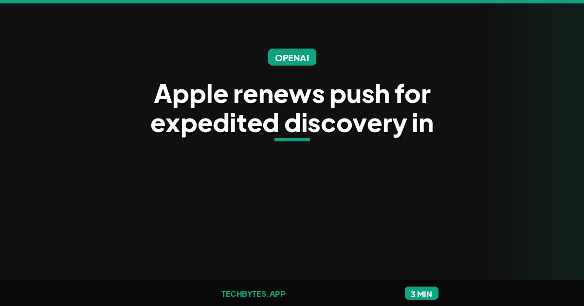 Apple renews push for expedited discovery in OpenAI trade secret
