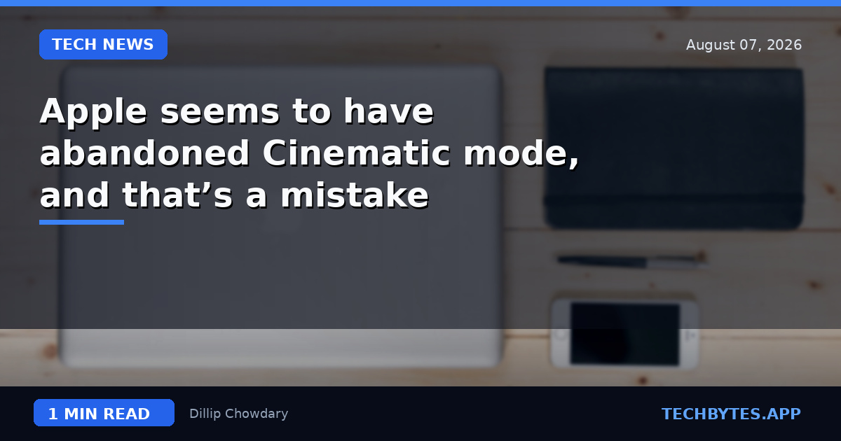Apple seems to have abandoned Cinematic mode, and that’s a mistake