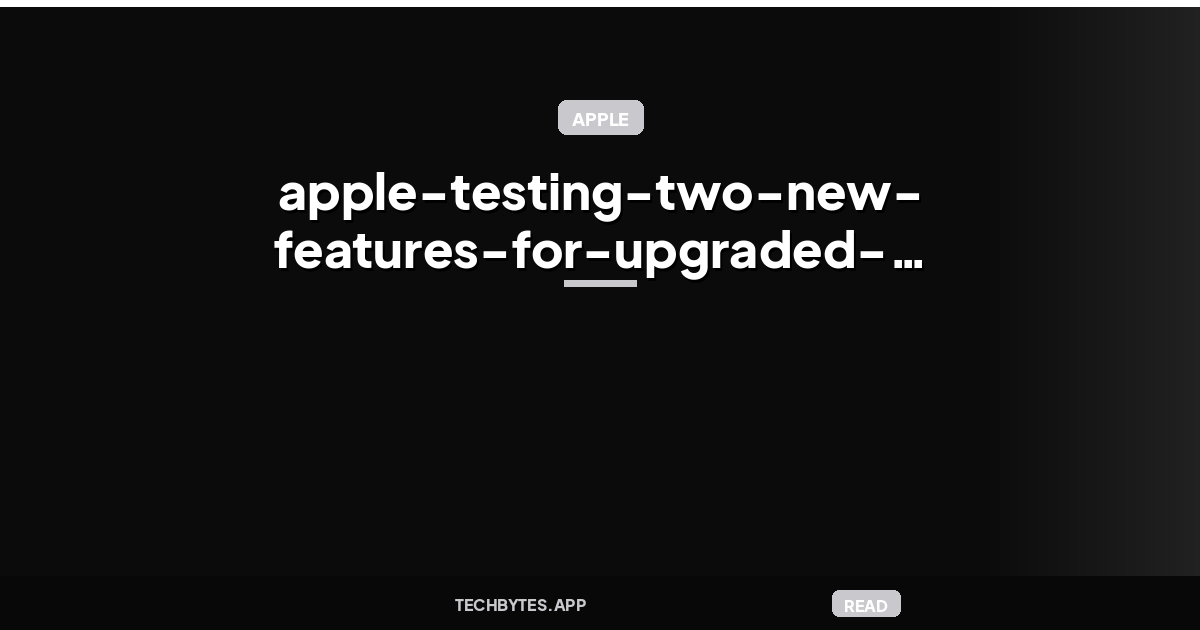 Apple testing two new features for upgraded Apple TV 4K, per report