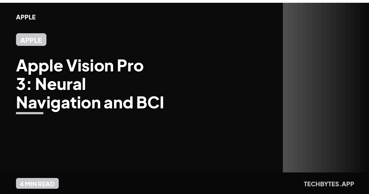 Apple Vision Pro 3: Neural Navigation and BCI Research Leaks