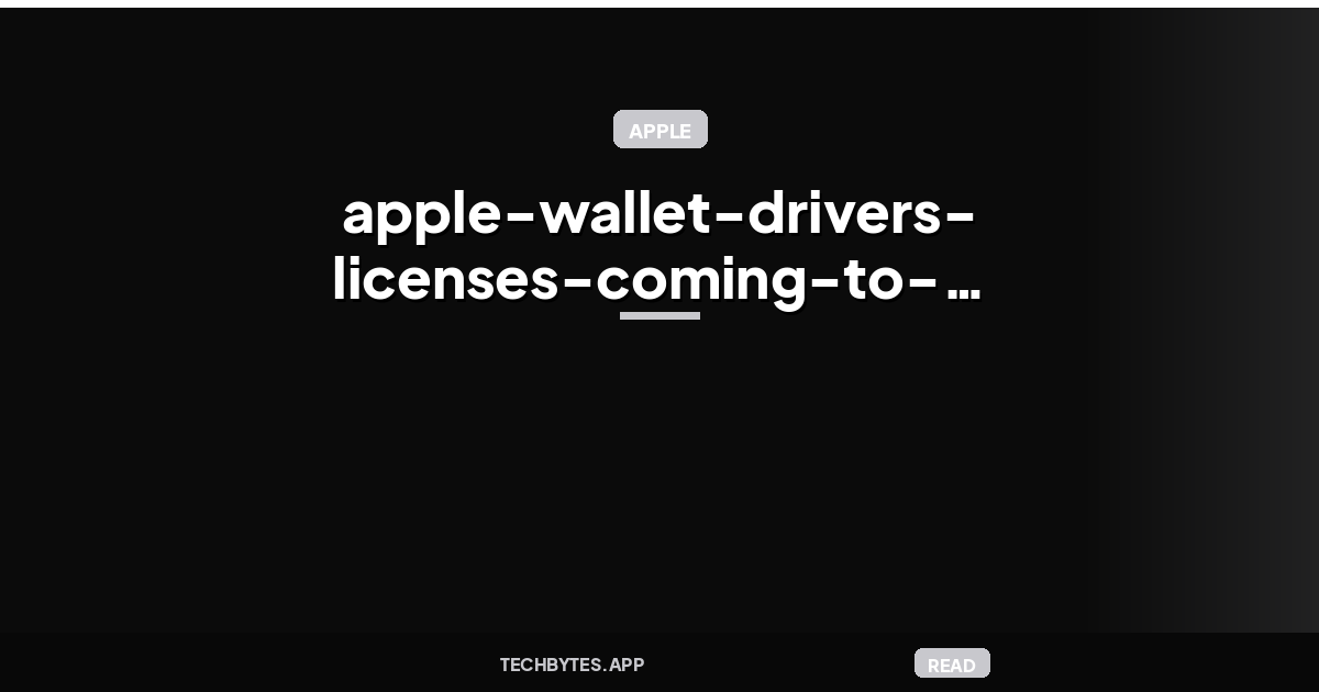 Apple Wallet driver’s licenses coming to three new states soon